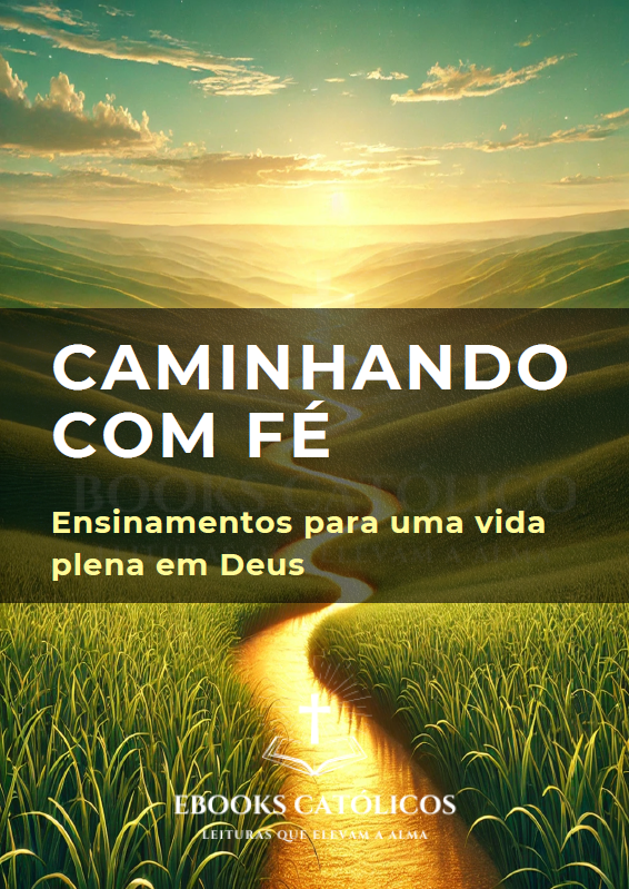 Caminhando com Fé - Ensinamentos para uma Vida Plena