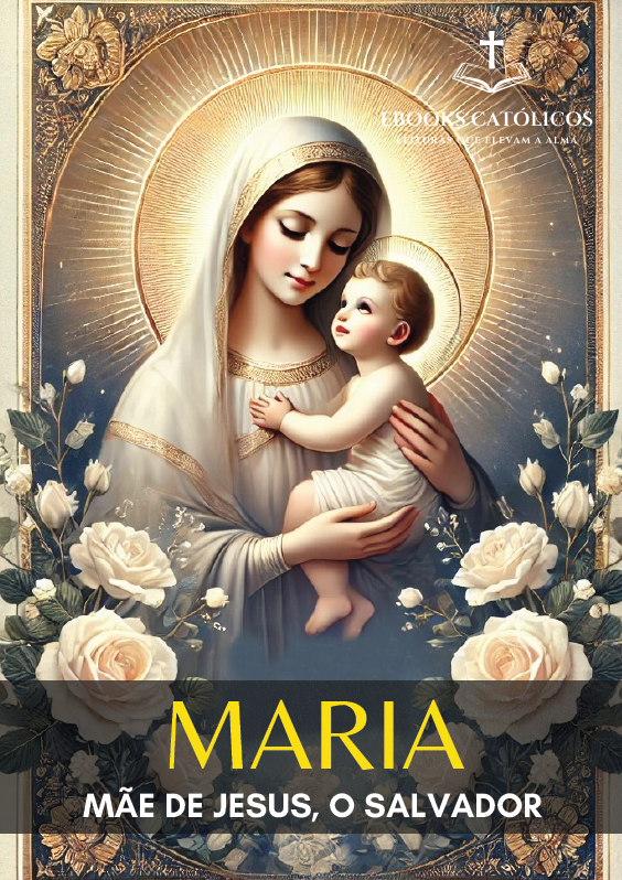 Maria - Mãe de Jesus, o Salvador