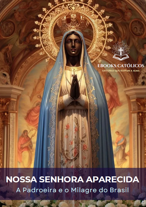 Nossa Senhora Aparecida - A Padroeira e o Milagre do Brasil