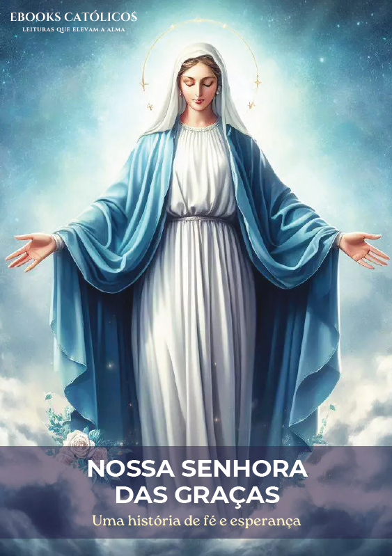 Nossa Senhora das Graças - Uma História de Fé e Esperança