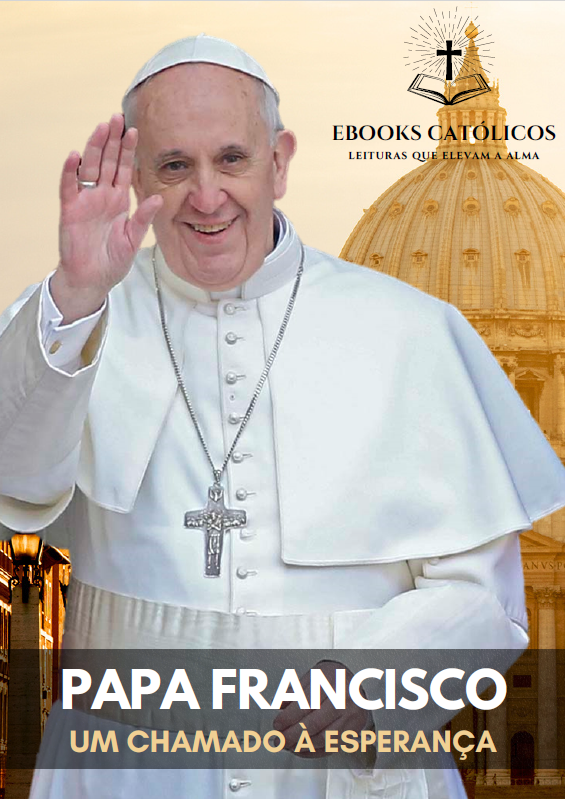 Papa Francisco - Um Chamado à Esperança