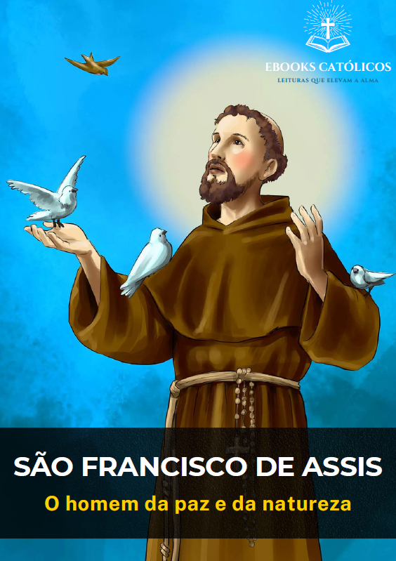 São Francisco de Assis - O Homem da Paz e da Natureza