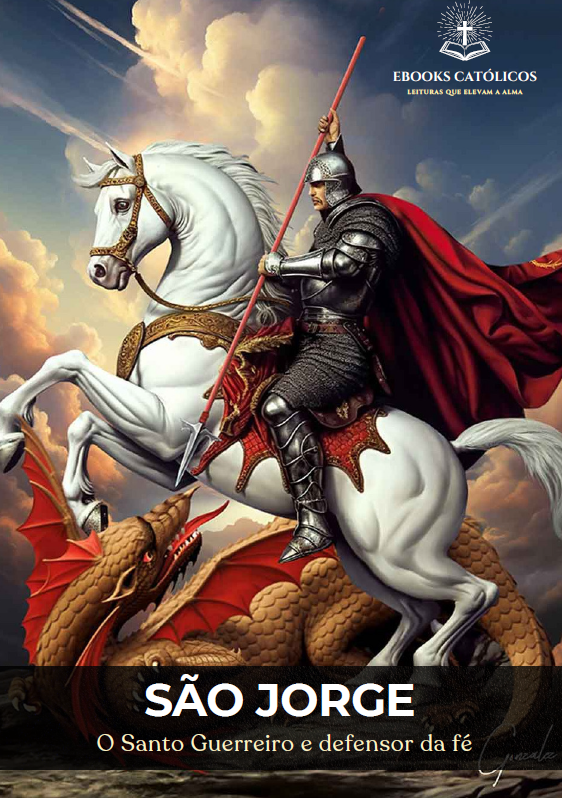 São Jorge - O Santo Guerreiro e Defensor da Fé
